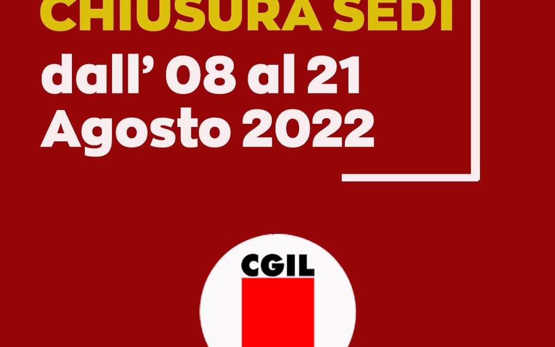 CHIUSURA SEDI: dall’08 al 21 Agosto 2022